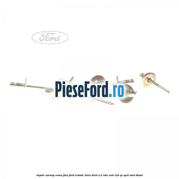 Popnit carenaj roata fata Ford Transit 2014-2018 2.2 TDCi RWD 125 cp CYR5, USR6 diesel