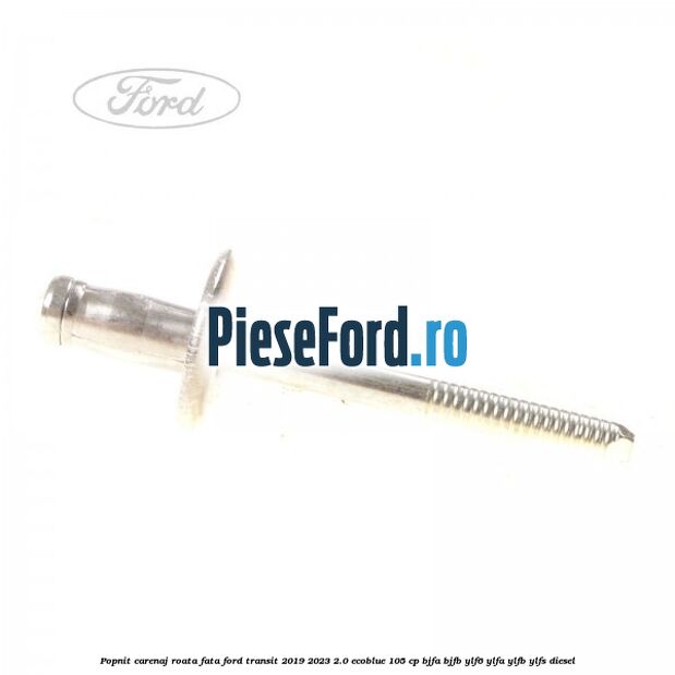 Popnit carenaj roata fata Ford Transit 2019-2023 2.0 EcoBlue 105 cp BJFA, BJFB, YLF6, YLFA, YLFB, YLFS diesel
