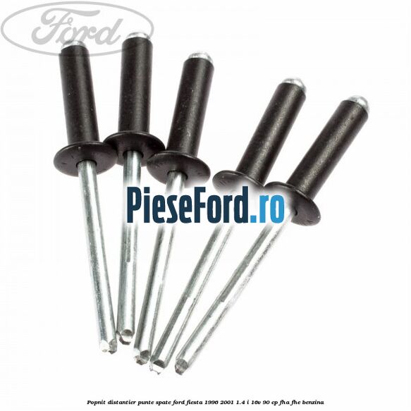 Popnit distantier punte spate Ford Fiesta 1996-2001 1.4 i 16V 90 cp Popnit distantier punte spate Ford Fiesta 1996-2001 1.4 i 16V 90 cp FHA, FHE benzina