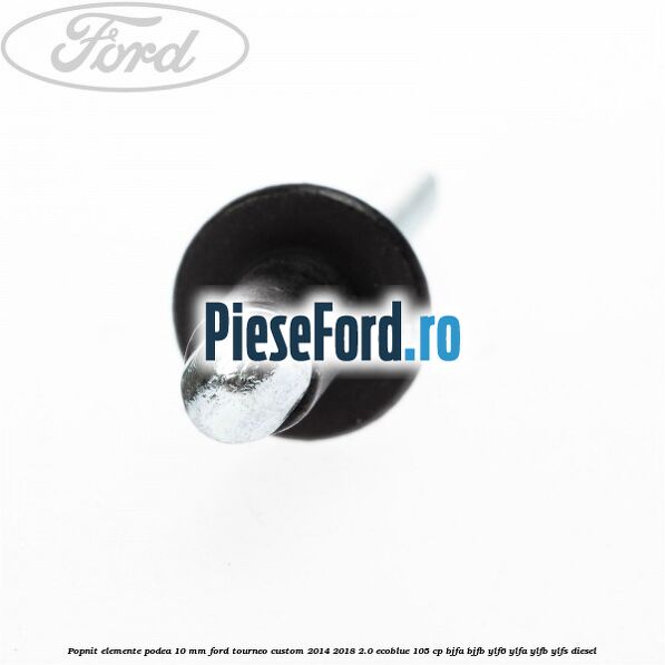 Popnit elemente podea 10 mm Ford Tourneo Custom 2014-2018 2.0 EcoBlue 105 cp BJFA, BJFB, YLF6, YLFA, YLFB, YLFS diesel