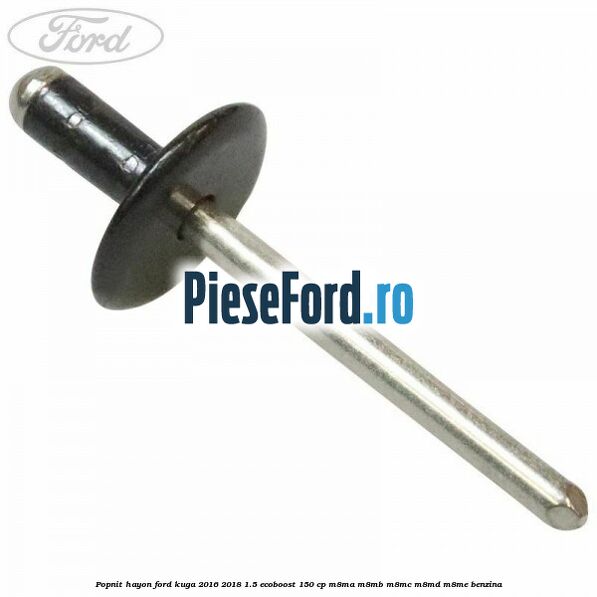 Popnit hayon Ford Kuga 2016-2018 1.5 EcoBoost 150 cp M8MA, M8MB, M8MC, M8MD, M8ME benzina