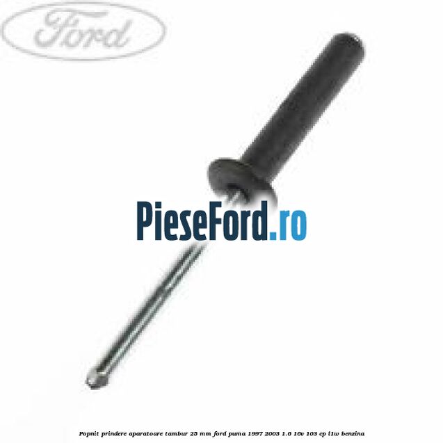 Popnit prindere aparatoare tambur 25 mm Ford Puma 1997-2003 1.6 16V 103 cp L1W benzina
