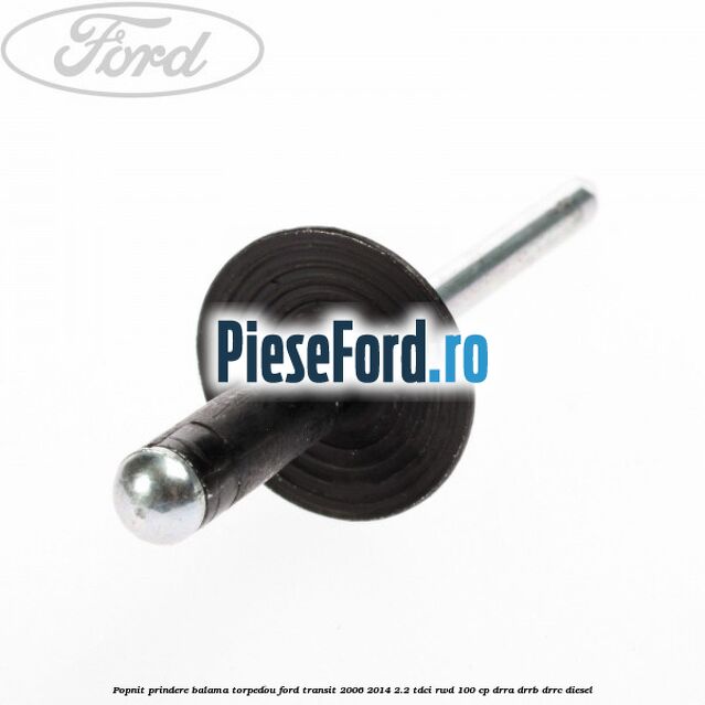 Popnit prindere balama torpedou Ford Transit 2006-2014 2.2 TDCi RWD 100 cp DRRA, DRRB, DRRC diesel