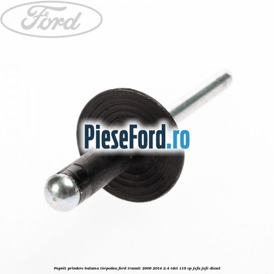 Popnit prindere balama torpedou Ford Transit 2006-2014 2.4 TDCi 115 cp JXFA, JXFC diesel