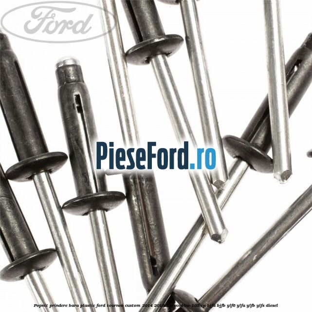 Popnit prindere bara plastic Ford Tourneo Custom 2014-2018 2.0 EcoBlue 105 cp BJFA, BJFB, YLF6, YLFA, YLFB, YLFS diesel