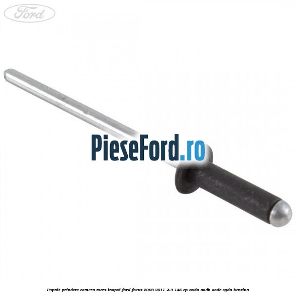 Popnit prindere camera mers inapoi Ford Focus 2008-2011 2.0 145 cp AODA, AODB, AODE, SYDA benzina