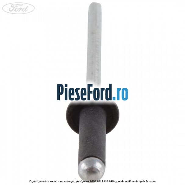 Popnit prindere camera mers inapoi Ford Focus 2008-2011 2.0 145 cp AODA, AODB, AODE, SYDA benzina