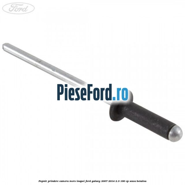 Popnit prindere camera mers inapoi Ford Galaxy 2007-2014 2.3 160 cp Popnit prindere camera mers inapoi Ford Galaxy 2007-2014 2.3 160 cp SEWA benzina