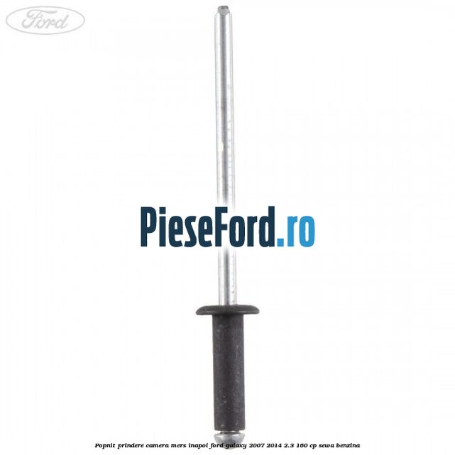 Popnit prindere camera mers inapoi Ford Galaxy 2007-2014 2.3 160 cp Popnit prindere camera mers inapoi Ford Galaxy 2007-2014 2.3 160 cp SEWA benzina