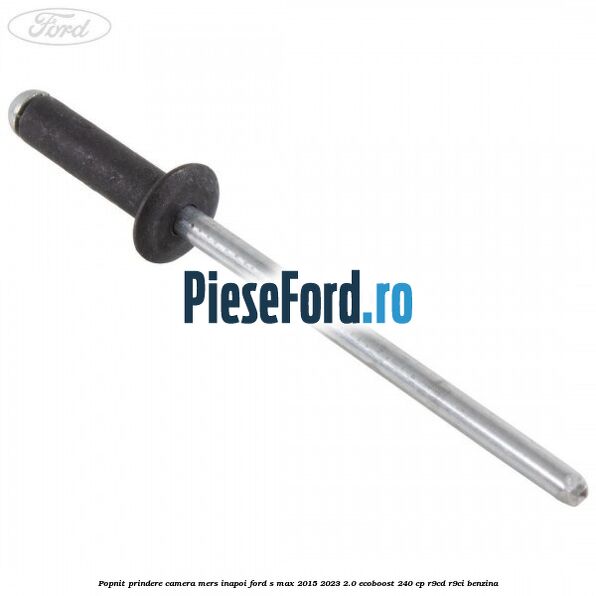 Popnit prindere camera mers inapoi Ford S-Max 2015-2023 2.0 EcoBoost 240 cp Popnit prindere camera mers inapoi Ford S-Max 2015-2023 2.0 EcoBoost 240 cp R9CD, R9CI benzina