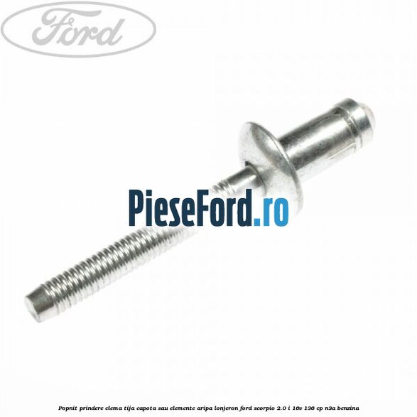 Popnit prindere clema tija capota sau elemente aripa lonjeron Ford Scorpio 2.0 i 16V 136 cp Popnit prindere clema tija capota sau elemente aripa lonjeron Ford Scorpio 2.0 i 16V 136 cp N3A benzina