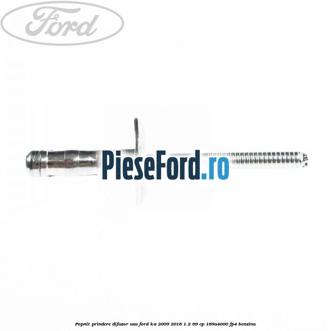 Popnit prindere difuzor usa Ford Ka 2009-2016 1.2 69 cp 169A4000, FP4 benzina