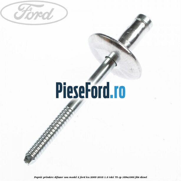Popnit prindere difuzor usa model 2 Ford Ka 2009-2016 1.3 TDCi 75 cp 169A1000, FD4 diesel