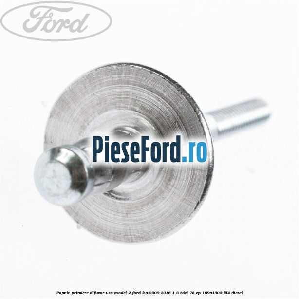 Popnit prindere difuzor usa model 2 Ford Ka 2009-2016 1.3 TDCi 75 cp 169A1000, FD4 diesel