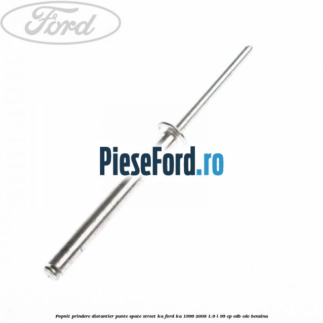 Popnit prindere distantier punte spate Street KA Ford Ka 1996-2008 1.6 i 95 cp Popnit prindere distantier punte spate Street KA Ford Ka 1996-2008 1.6 i 95 cp CDB, CDC benzina