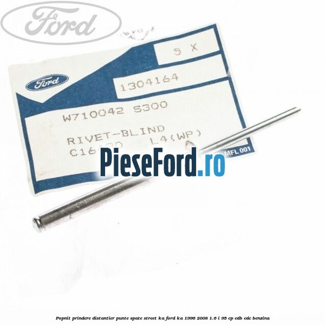 Popnit prindere distantier punte spate Street KA Ford Ka 1996-2008 1.6 i 95 cp Popnit prindere distantier punte spate Street KA Ford Ka 1996-2008 1.6 i 95 cp CDB, CDC benzina