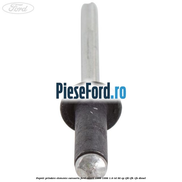 Popnit prindere elemente caroserie Ford Escort 1995-1998 1.8 TD 90 cp RFD, RFK, RFS diesel