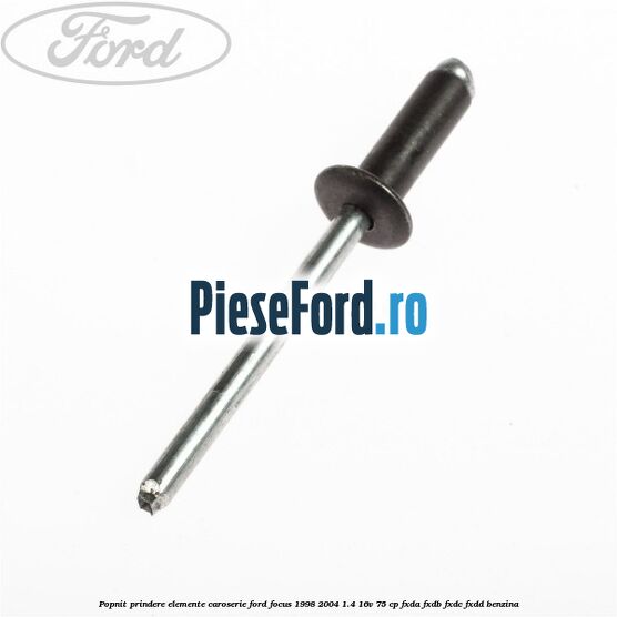 Popnit prindere elemente caroserie Ford Focus 1998-2004 1.4 16V 75 cp Popnit prindere elemente caroserie Ford Focus 1998-2004 1.4 16V 75 cp FXDA, FXDB, FXDC, FXDD benzina