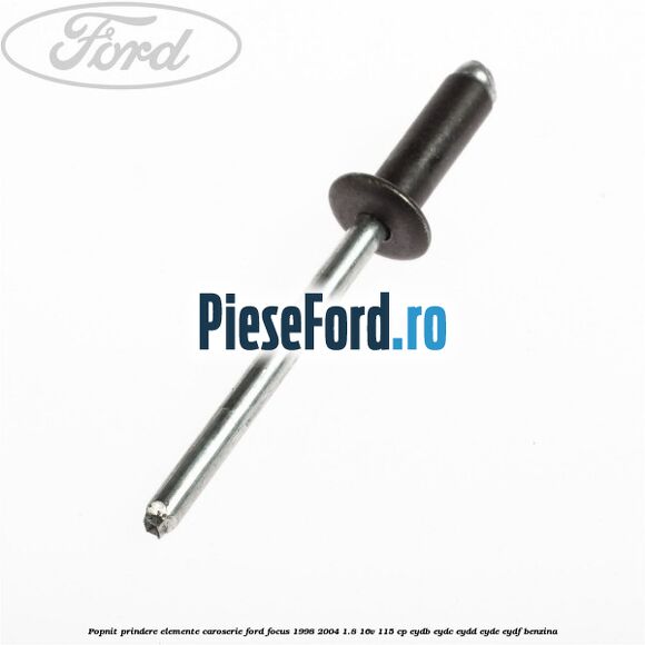 Popnit prindere elemente caroserie Ford Focus 1998-2004 1.8 16V 115 cp EYDB, EYDC, EYDD, EYDE, EYDF benzina