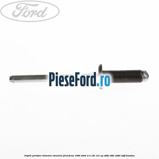 Popnit prindere elemente caroserie Ford Focus 1998-2004 2.0 16V 131 cp EDDB, EDDC, EDDD, EDDF benzina