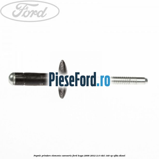 Popnit prindere elemente caroserie Ford Kuga 2008-2012 2.0 TDCI 140 cp UFDA diesel