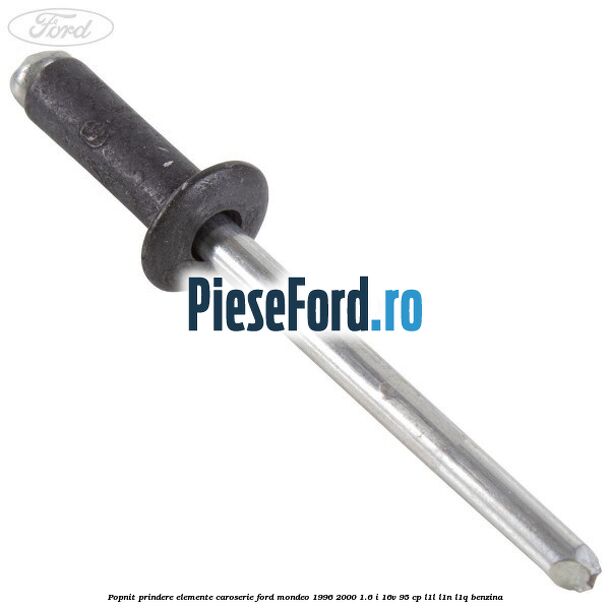 Popnit prindere elemente caroserie Ford Mondeo 1996-2000 1.6 i 16V 95 cp L1L, L1N, L1Q benzina