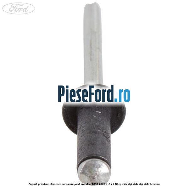 Popnit prindere elemente caroserie Ford Mondeo 1996-2000 1.8 i 115 cp Popnit prindere elemente caroserie Ford Mondeo 1996-2000 1.8 i 115 cp RKB, RKF, RKH, RKJ, RKK benzina