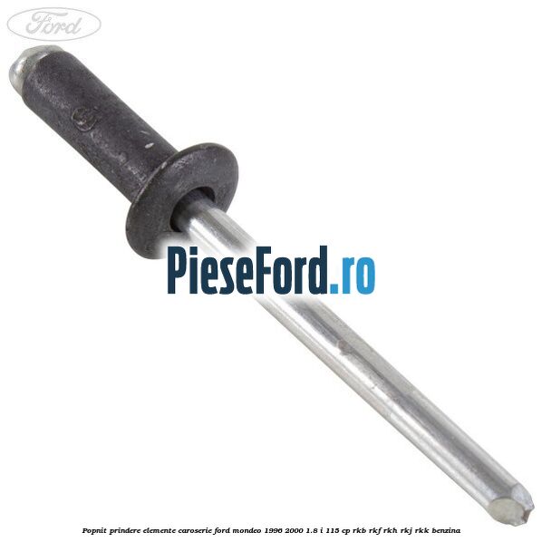 Popnit prindere elemente caroserie Ford Mondeo 1996-2000 1.8 i 115 cp Popnit prindere elemente caroserie Ford Mondeo 1996-2000 1.8 i 115 cp RKB, RKF, RKH, RKJ, RKK benzina