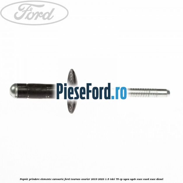 Popnit prindere elemente caroserie Ford Tourneo Courier 2019-2023 1.5 TDCi 75 cp Popnit prindere elemente caroserie Ford Tourneo Courier 2019-2023 1.5 TDCi 75 cp UGCA, UGCB, XUCC, XUCD, XUCE, diesel