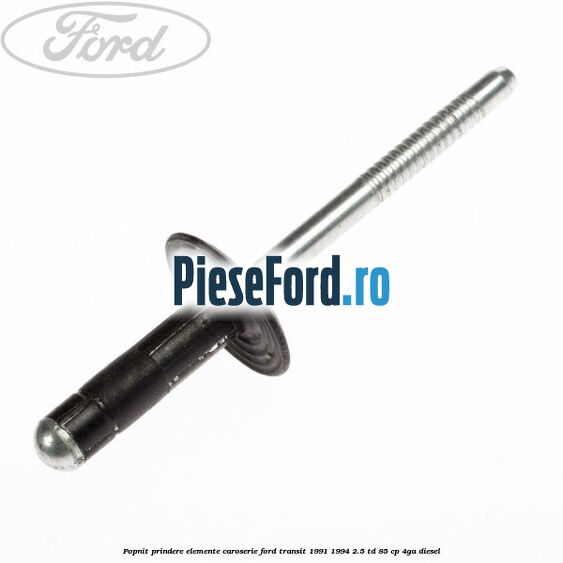 Popnit prindere elemente caroserie Ford Transit 1991-1994 2.5 TD 85 cp 4GA diesel