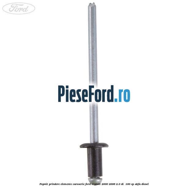 Popnit prindere elemente caroserie Ford Transit 2000-2006 2.0 DI  100 cp ABFA diesel