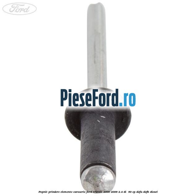 Popnit prindere elemente caroserie Ford Transit 2000-2006 2.4 DI  90 cp D2FA, D2FB diesel