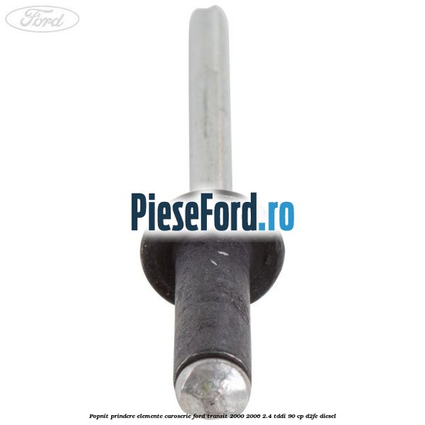 Popnit prindere elemente caroserie Ford Transit 2000-2006 2.4 TDdi 90 cp Popnit prindere elemente caroserie Ford Transit 2000-2006 2.4 TDdi 90 cp D2FE diesel