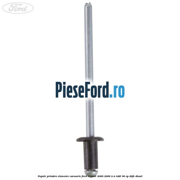 Popnit prindere elemente caroserie Ford Transit 2000-2006 2.4 TDdi 90 cp D2FE diesel