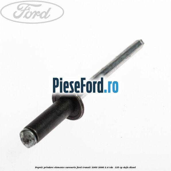 Popnit prindere elemente caroserie Ford Transit 2000-2006 2.4 TDE  125 cp DOFA diesel