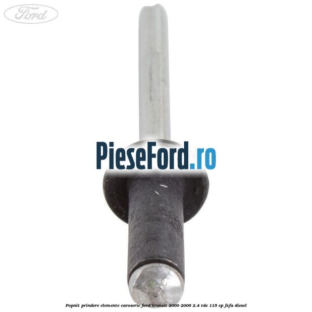Popnit prindere elemente caroserie Ford Transit 2000-2006 2.4 TDE 115 cp FXFA diesel