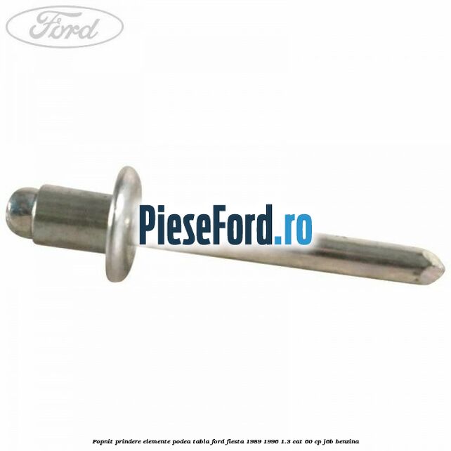Popnit prindere elemente podea tabla Ford Fiesta 1989-1996 1.3 CAT 60 cp J6B benzina