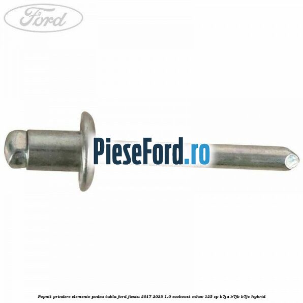 Popnit prindere elemente podea tabla Ford Fiesta 2017-2023 1.0 EcoBoost mHEV 125 cp B7JA, B7JB, B7JC Hybrid