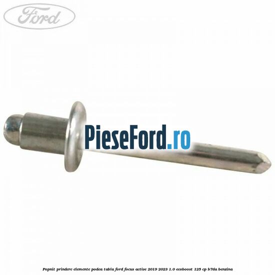 Popnit prindere elemente podea tabla Ford Focus Active 2019-2023 1.0 EcoBoost 125 cp B7DA benzina