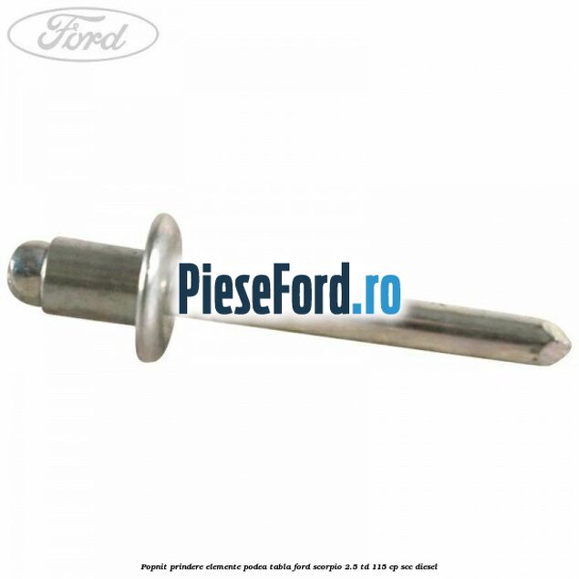 Popnit prindere elemente podea tabla Ford Scorpio 2.5 TD 115 cp Popnit prindere elemente podea tabla Ford Scorpio 2.5 TD 115 cp SCC diesel