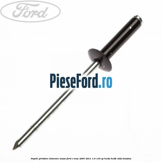 Popnit prindere elemente scaun Ford C-Max 2007-2011 1.6 116 cp Popnit prindere elemente scaun Ford C-Max 2007-2011 1.6 116 cp HXDA, HXDB, SIDA benzina