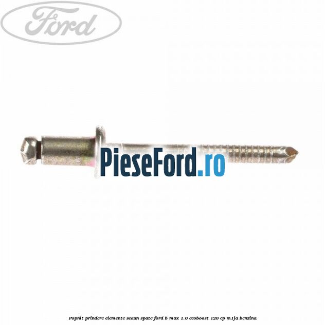 Popnit prindere elemente scaun spate Ford B-Max 1.0 EcoBoost 120 cp M1JA benzina