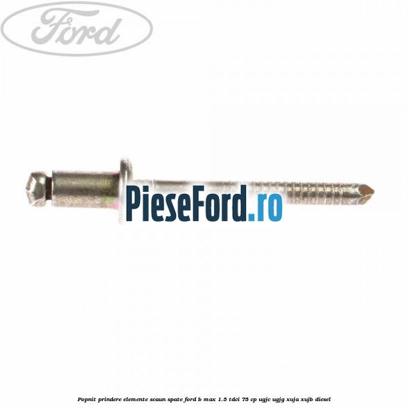 Popnit prindere elemente scaun spate Ford B-Max 1.5 TDCi 75 cp Popnit prindere elemente scaun spate Ford B-Max 1.5 TDCi 75 cp UGJC, UGJG, XUJA, XUJB diesel