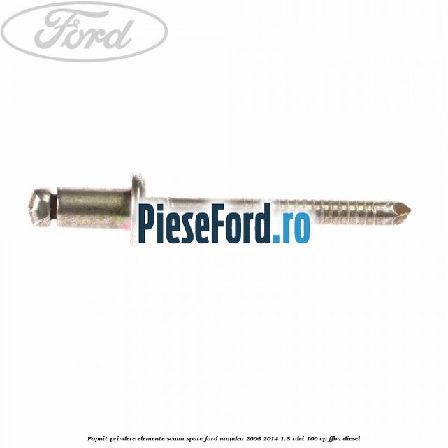 Popnit prindere elemente scaun spate Ford Mondeo 2008-2014 1.8 TDCi 100 cp Popnit prindere elemente scaun spate Ford Mondeo 2008-2014 1.8 TDCi 100 cp FFBA diesel