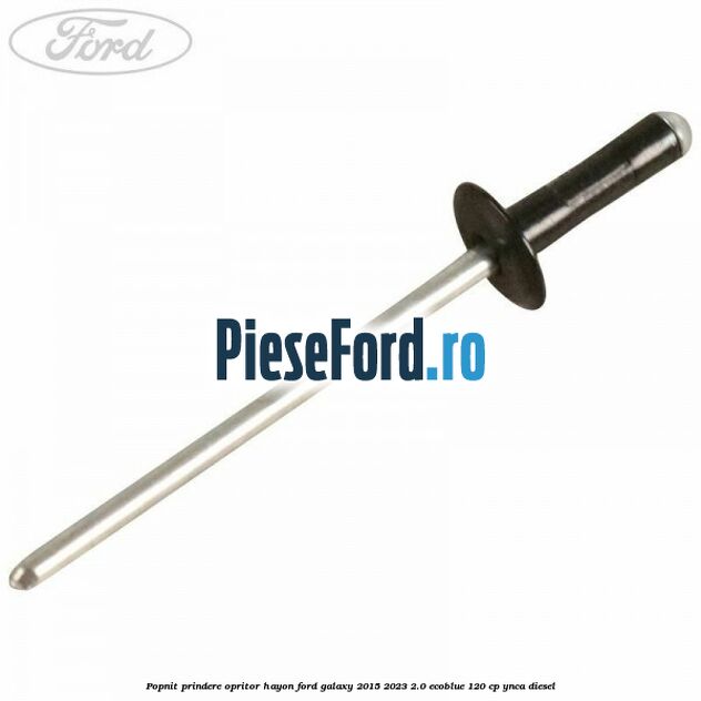Popnit prindere opritor hayon Ford Galaxy 2015-2023 2.0 EcoBlue 120 cp YNCA diesel
