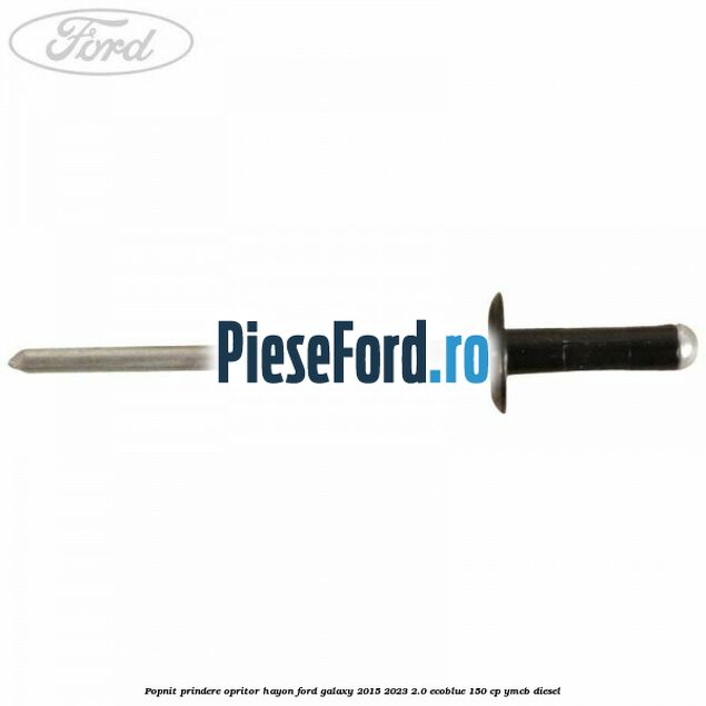 Popnit prindere opritor hayon Ford Galaxy 2015-2023 2.0 EcoBlue 150 cp Popnit prindere opritor hayon Ford Galaxy 2015-2023 2.0 EcoBlue 150 cp YMCB diesel