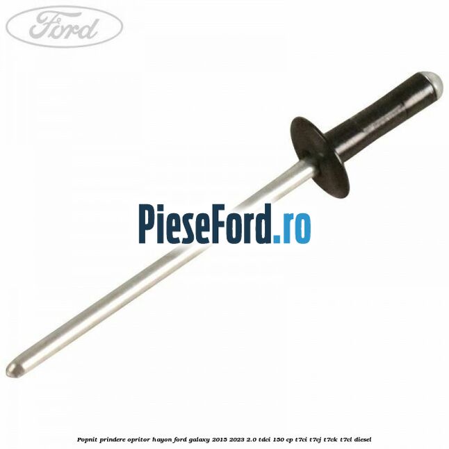 Popnit prindere opritor hayon Ford Galaxy 2015-2023 2.0 TDCi 150 cp T7CI, T7CJ, T7CK, T7CL diesel