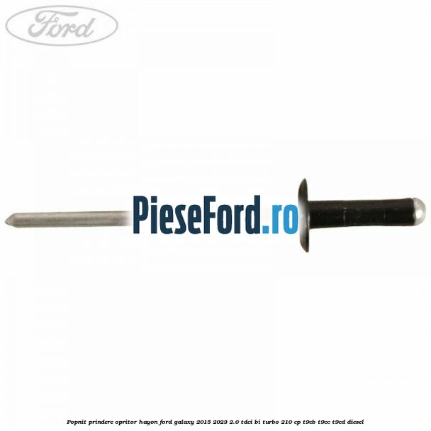 Popnit prindere opritor hayon Ford Galaxy 2015-2023 2.0 TDCi BI-Turbo 210 cp T9CB, T9CC, T9CD diesel