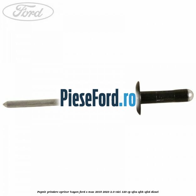 Popnit prindere opritor hayon Ford S-Max 2015-2023 2.0 TDCi 120 cp UFCA, UFCB, UFCD diesel