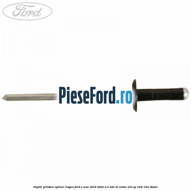 Popnit prindere opritor hayon Ford S-Max 2015-2023 2.0 TDCi BI-Turbo 210 cp T9CB, T9CC diesel